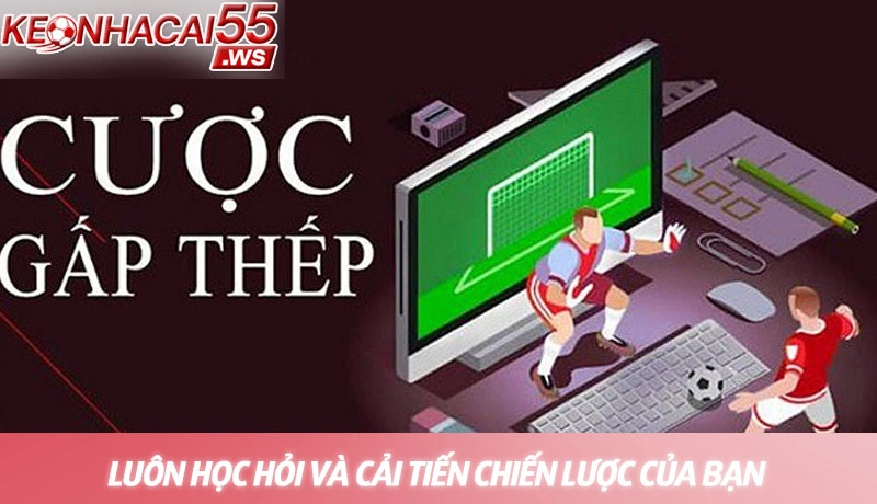 Chiến thuật cá cược gấp thếp - Chìa khóa chinh phục mọi kèo đấu 4 Luôn học hỏi và cải tiến chiến lược của bạn